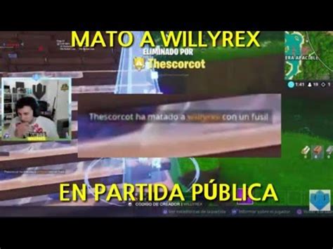 Mato A Willyrex En Partida Publica De Fortnite Youtube