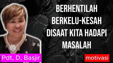 Berhentilah Berkelu Kesah Saat Hadapi MASALAH Pdt Debby Basjir