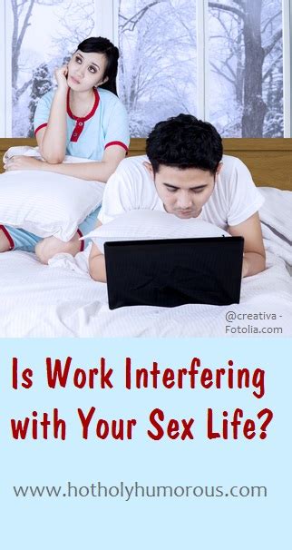 Is Work Interfering With Your Sex Life Hot Holy And Humorous