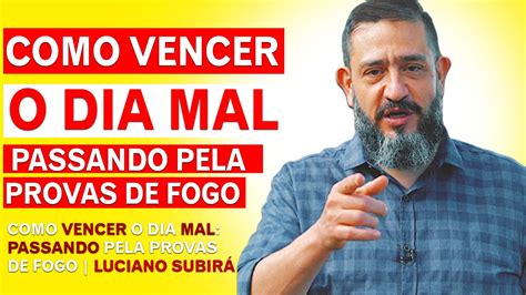 Como Vencer O Dia Mal Passando Pela Provas De Fogo Luciano Subir