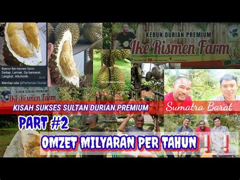 PART 2 KEBUN DURIAN DI HUTAN DI SULAP JADI AGROWISATA DURIAN PREMIUM