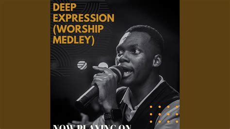 Deep Expression Worship Medley Youtube