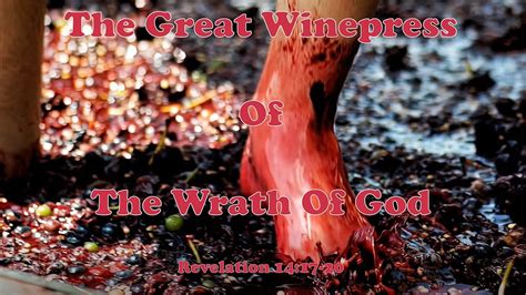 The Great Winepress Of The Wrath Of God Revelation 14 17 20