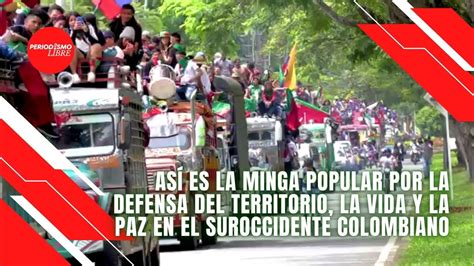 As Es La Minga Popular Por La Defensa Del Territorio La Vida Y La Paz