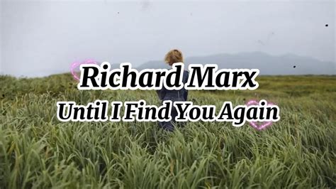 Richard Marx Until I Find You Again Lyrics Video YouTube