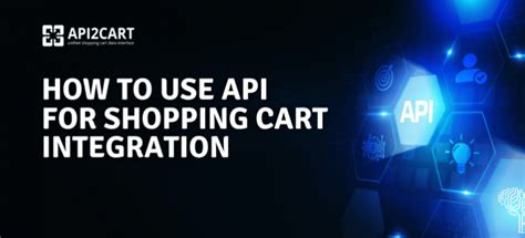 How To Use Api For Shopping Cart Integration Api2cart