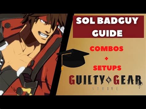 Sol Badguy Guide Learn How To Win With Sol Sol Combos Guilty Gear