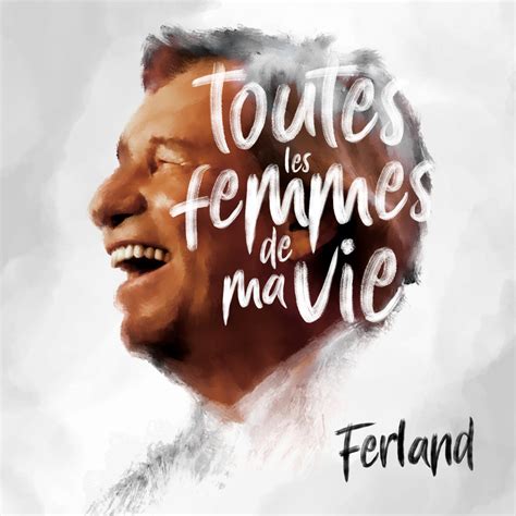 Jean Pierre Ferland Toutes Les Femmes De Ma Vie In High Resolution