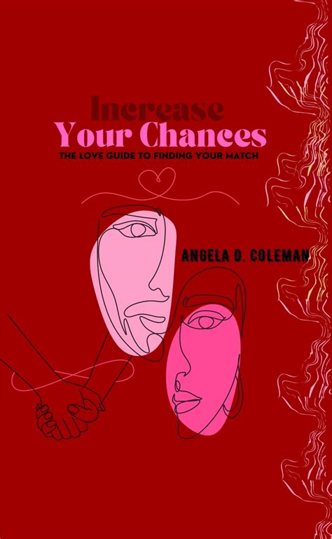 Increase Your Chances! The Love Guide to Finding Your Match - Angela D