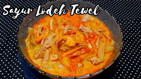 RESEP SAYUR LODEH TEWEL NANGKA MUDA RESEP NENEK PALING ENAK YouTube