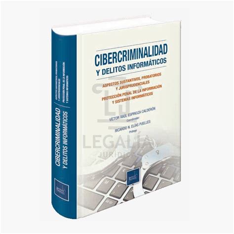 Cibercriminalidad Y Los Delitos Inform Ticos Librer A Legalia Jur Dica