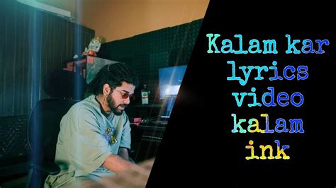 Kalam Ink Kalam Kaar Lyrics Greyy Bass Kold World Lyrics Video