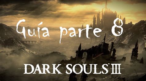 Dark souls 3 GUÍA COMPLETA 8 Oceiros y Campeón Gundyr YouTube