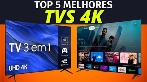 Top 5 MELHORES TVs 4K Qual A Melhor TV 4K Melhor Smart TV 4K TVs