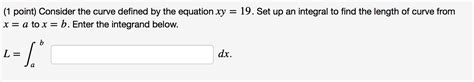 Solved Consider The Curve Defined By The Equation Xy 19