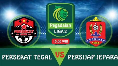 Live Persekat Tegal Vs Persijap Jepara Pegadaian Liga Fifa