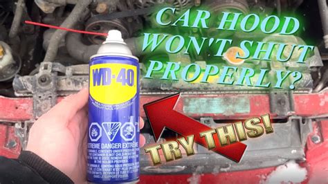 Car Hood Won T Shut Or Close Properly Try This Quick And Easy Wd 40 Trick Youtube