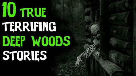 10 TRUE Terrifying Deep Woods Horror Stories From Reddit YouTube