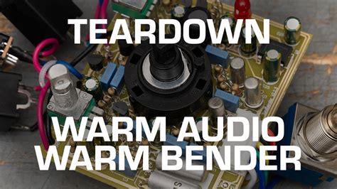 Warm Audio Warm Bender Teardown See What S Inside YouTube