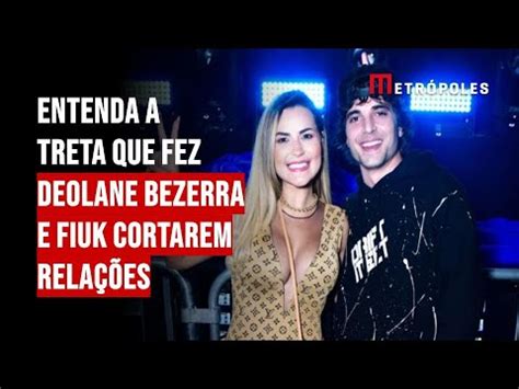 Entenda A Treta Que Fez Deolane Bezerra E Fiuk Cortarem Rela Es Youtube