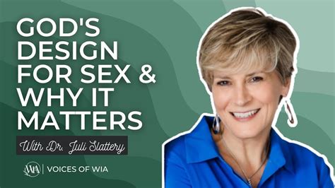 Voices Of Wia God S Design For Sex Why It Matters With Dr Juli