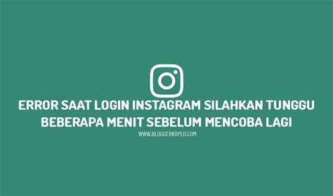 Cara Mengatasi Error Login Instagram IG Harap Tunggu Beberapa Menit