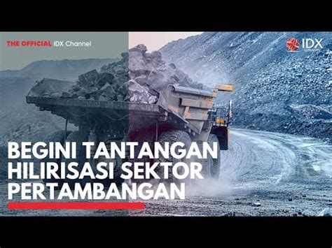 Begini Tantangan Hilirisasi Sektor Pertambangan IDX CHANNEL YouTube