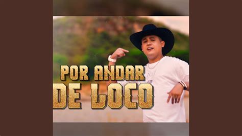 Por Andar De Loco YouTube Music