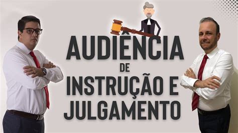 AUDIÊNCIA DE INSTRUÇÃO E JULGAMENTO YouTube