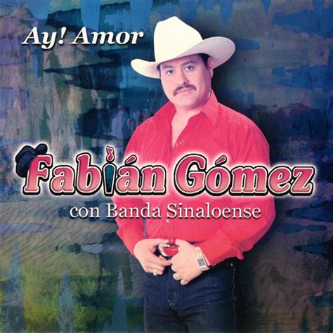 Ay Amor Con Banda Sinaloense Album De Fabian Gomez Spotify