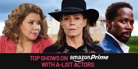 The Best Shows On Amazon Prime With A-List Actors