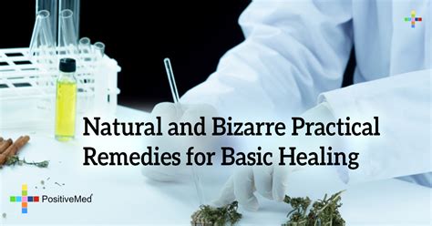 Natural and bizarre practical remedies for basic healing