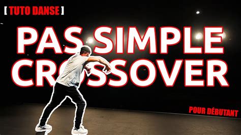 Tuto Danse Pas De Danse Hip Hop Facile Crossover Justin Link