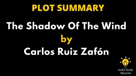 Plot Summary Of The Shadow Of The Wind By Carlos Ruiz Zafón The