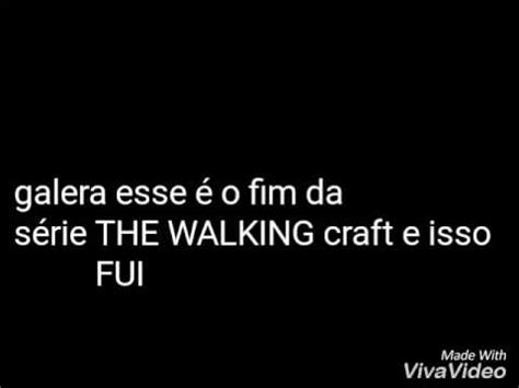 Fim Da S Rie The Walking Craft Youtube