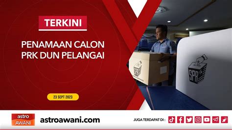 LANGSUNG Penamaan Calon PRK DUN Pelangai I 23 Sept 2023 YouTube