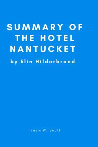 Summary Of The Hotel Nantucket: By Elin Hilderbrand by Travis W. Scott ...