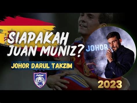 Siapa Juan Muniz Jdt Pemain Johor Darul Takzim 2023 YouTube