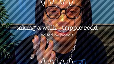 Taking A Walk By Trippie Redd Edit Audio Youtube