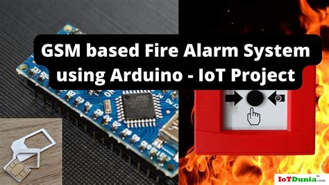 Iotdunia Gsm Based Fire Alarm System Using Arduino Iot Project Gsm