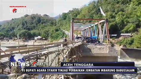 Pj Bupati Agara Syakir Tinjau Perbaikan Jembatan Mbarung Babussalam