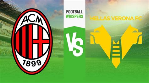 Milan Hellas Verona Pron Stico Previa Y Cuotas