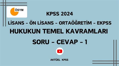 Hukukun Temel Kavramları Soru Cevap 1 Kpss 2024 Lisans Ön