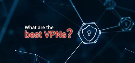 A Guide On The Top Vpn Services The 10 Best Providers