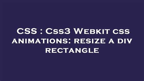 CSS Css3 Webkit Css Animations Resize A Div Rectangle YouTube