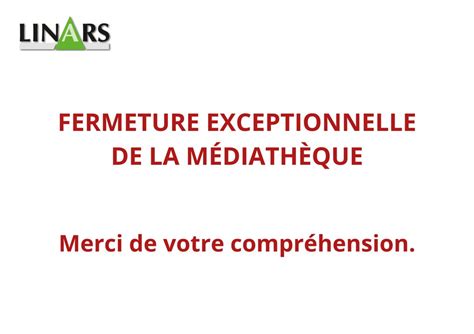 FERMETURE EXCEPTIONNELLE DE LA MEDIATHEQUE Linars