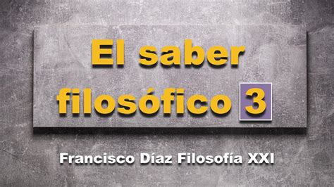 EL SABER FILOSÓFICO vídeo 3 3 Curso de Filosofía UD 1 1º de