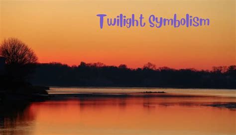 Twilight Symbolism in Literature, Dreams, and Life