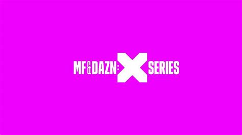 Watch Mf And Dazn X Series Live Stream Dazn Yt