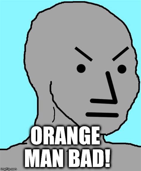 Orange man bad Memes - Imgflip